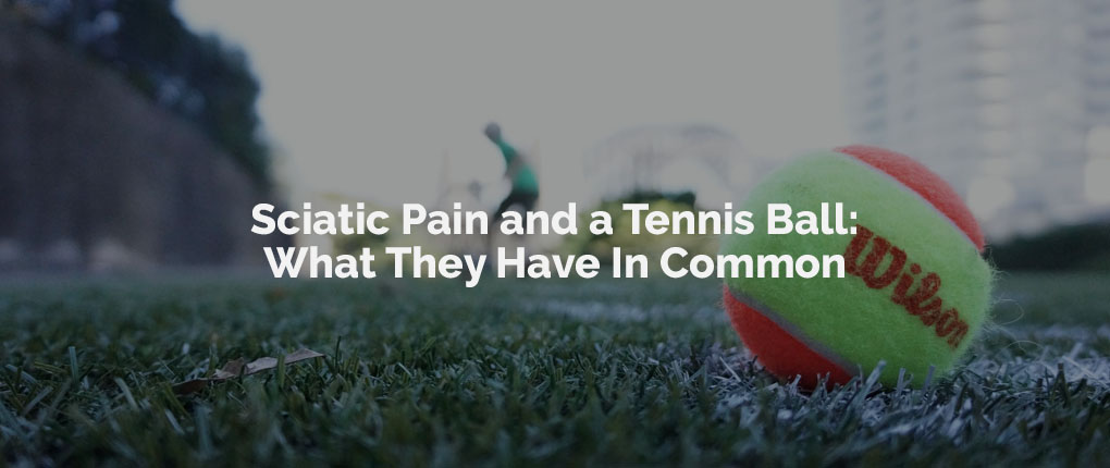 Chiropractic Peoria IL Sciatic Pain and Tennis Ball