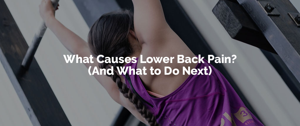 Chiropractic Peoria IL What Causes Lower Back Pain